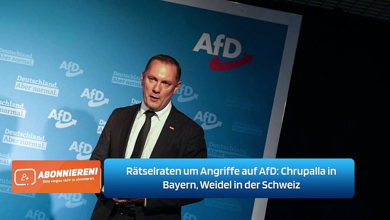 Rätselraten um Angriffe auf AfD: Chrupalla in Bayern, Weidel in der Schweiz