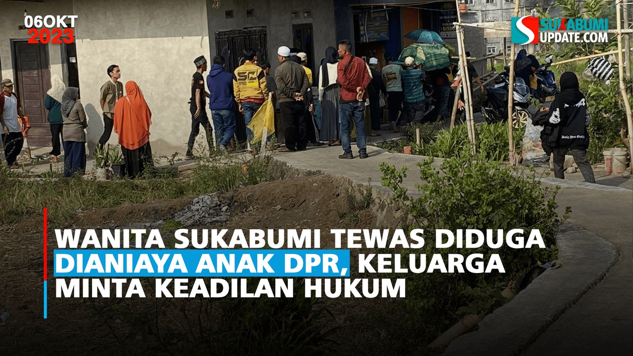 Wanita Sukabumi Tewas Diduga Dianiaya Anak DPR, Keluarga Minta Keadilan Hukum
