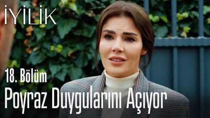 Poyraz duygularını açıyor - İyilik 18. Bölüm