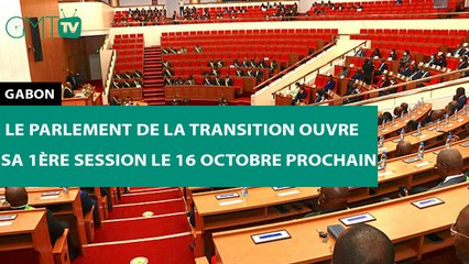 [#Reportage] #Gabon : le Parlement de la Transition ouvre sa 1ère session le 16 octobre prochain