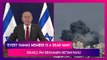 Israel-Palestine War: ‘Every Hamas Member Is A Dead Man,’ Says Israeli PM Benjamin Netanyahu