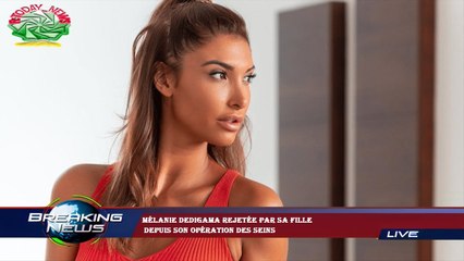 Mélanie Dedigama rejetée par sa fille  depuis son opération des seins