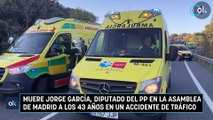 Muere Jorge García, diputado del PP en la Asamblea de Madrid a los 43 años en un accidente de tráfico