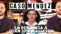 Caso Méndez: ¿Amigos o desconocidos? Los entresijos de la denuncia a Juan José Ballesta