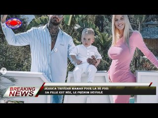 Jessica Thivenin maman pour la 2e fois  sa fille est née, le prénom dévoilé