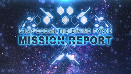STAR OCEAN THE DIVINE FORCE Mission Report: #1 Main Characters and Combat