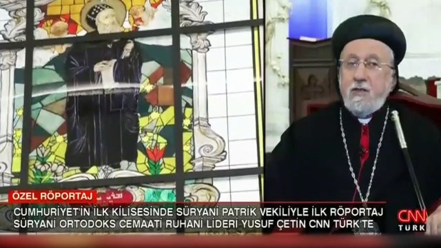 Süryani Patrik Vekilinden CNN Türk'e özel açıklamalar