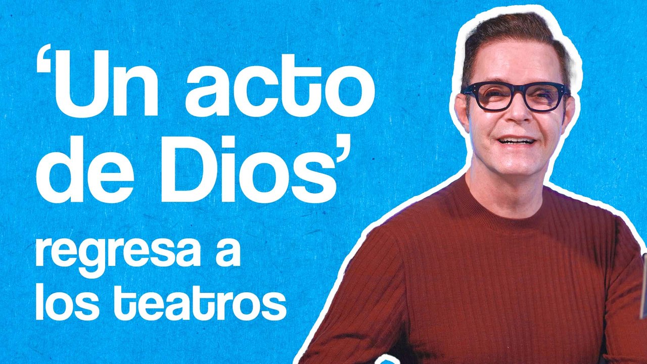 HORACIO VILLALOBOS reestrena la obra ‘UN ACTO DE DIOS’; de esto trata