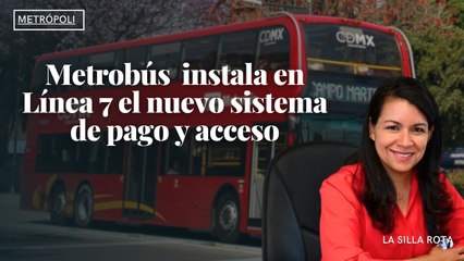 Metrobús  instala en Línea 7 el nuevo sistema de pago y acceso