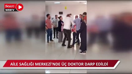 Aile Sağlığı Merkezi'nde üç doktor darp edildi