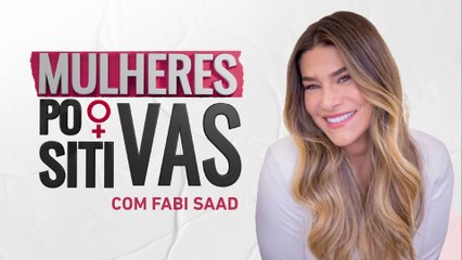 Priscila Fantin | Mulheres Positivas - 08/10/23