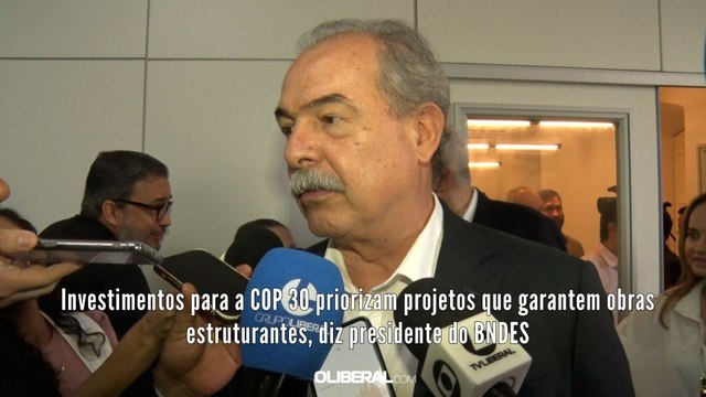 Investimentos para a COP 30 priorizam projetos que garantem obras estruturantes, diz presidente do BNDES