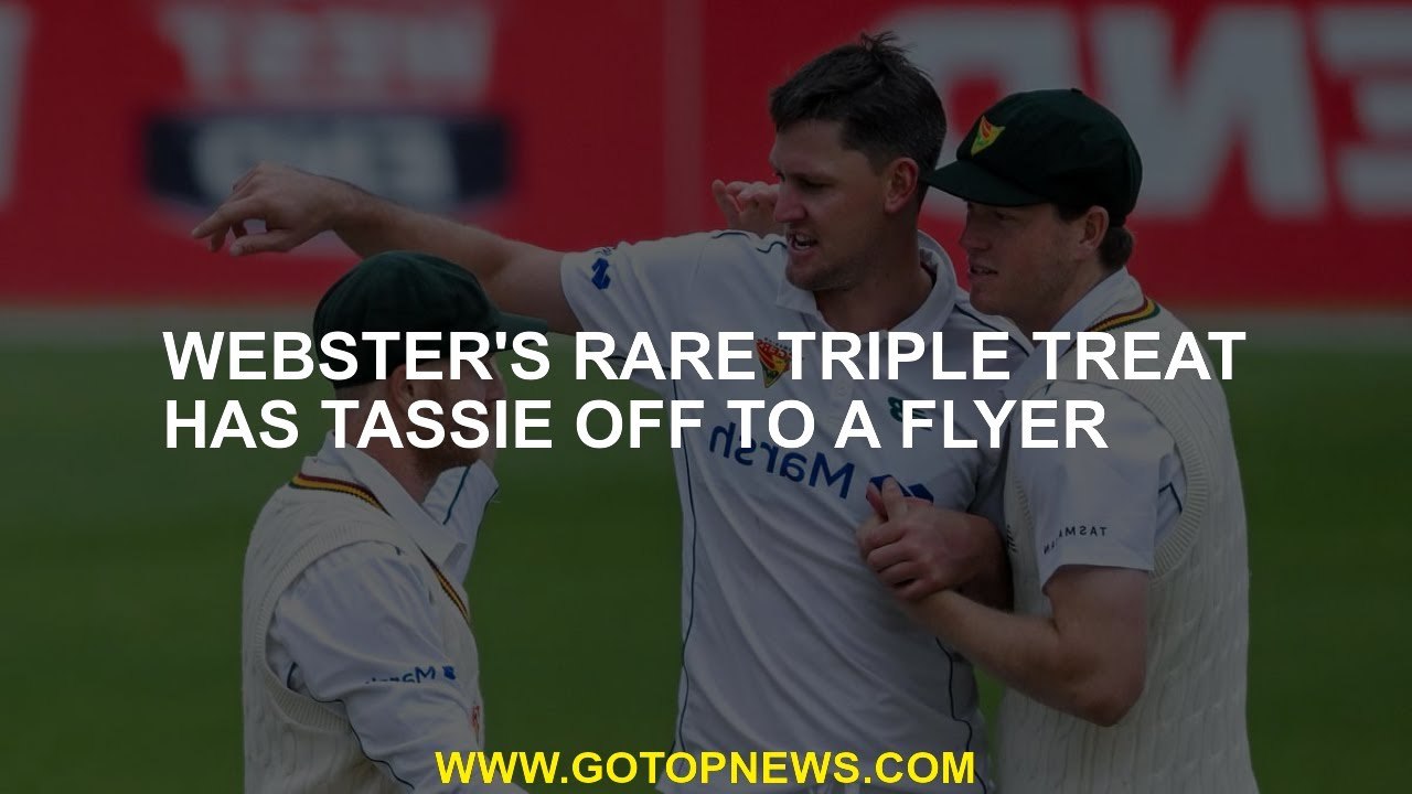Webster's rare triple treat has Tassie off to a flyer