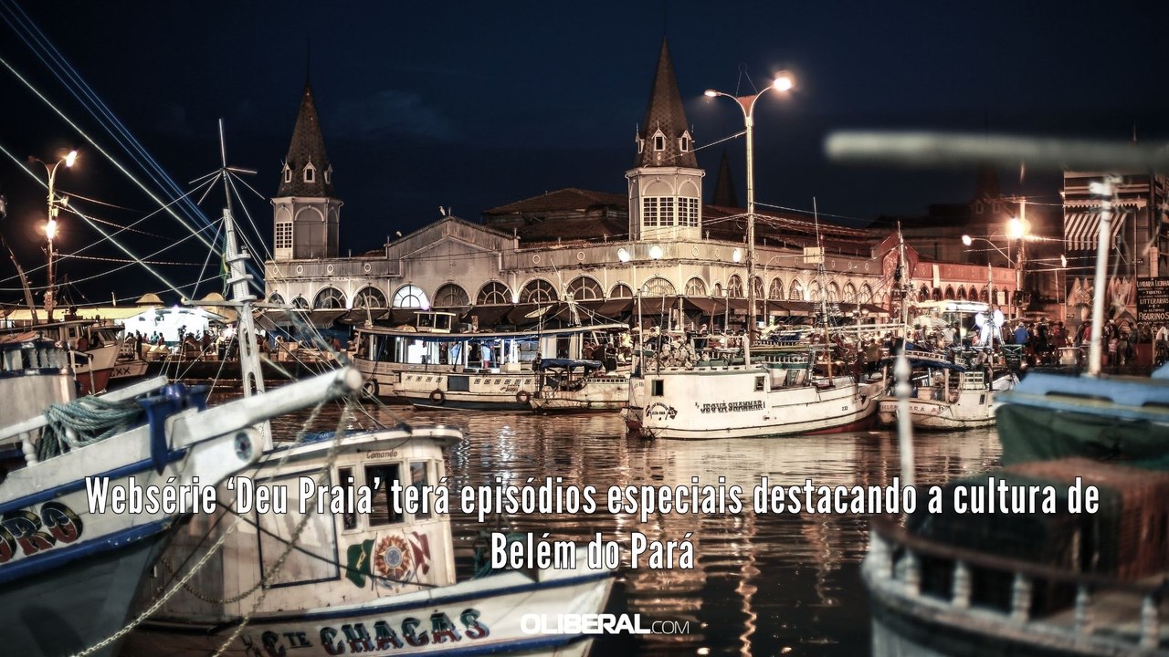 Websérie ‘Deu Praia’ terá episódios especiais destacando a cultura de Belém do Pará