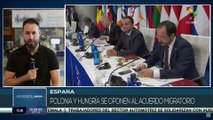 España: Polonia y Hungría se oponen al acuerdo migratorio de la Unión Europea