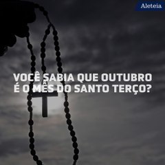 Você sabia que outubro é o mês do Santo Terço?