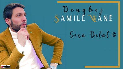 Dengbêj Şamilê Wanê - Şexa Delal