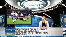 Rugby World Cup 2023: France vs Italy results, news, highlights, match report from Lyon clash