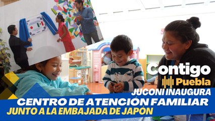 Juconi inaugura Centro de Atención Familiar en Puebla con el apoyo de la Embajada de Japón en México