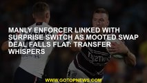 Manly enforcer linked with surprise switch as mooted swap deal falls flat: Transfer Whispers