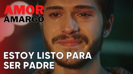 Estoy listo para ser padre | Amor Amargo - Capitulo 5