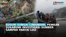 Susuri Sungai Cimandiri, Pemkab Sukabumi Investigasi Sumber Sampah Pantai Loji