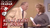 Kolaj Serisi 39. Bölüm | Olacak O Kadar