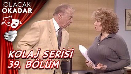 Kolaj Serisi 39. Bölüm | Olacak O Kadar