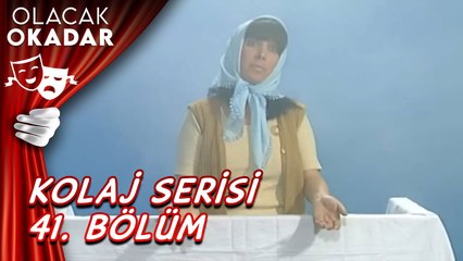 Kolaj Serisi 41. Bölüm | Olacak O Kadar