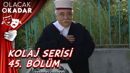 Kolaj Serisi 45. Bölüm | Olacak O Kadar
