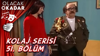 Kolaj Serisi 51. Bölüm | Olacak O Kadar