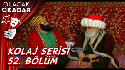 Kolaj Serisi 52. Bölüm | Olacak O Kadar