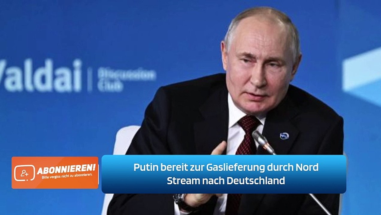 Putin bereit zur Gaslieferung durch Nord Stream nach Deutschland