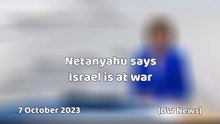 Netanyahu says Israel is at war  7 October 2023