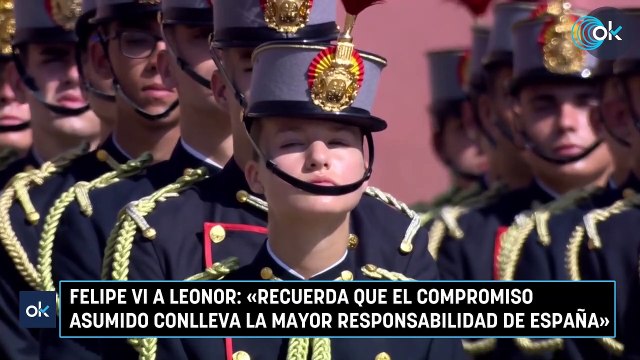 Felipe VI a Leonor: «Recuerda que el compromiso asumido conlleva la mayor responsabilidad de España»