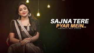 Sajna Tere Pyar M ein | old new version the cover song and good music | cover song by anurati roy