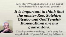 It is important to think that the master Rev. Soichiro Otsubo and God Tenchi-KanenoKami are my guarantors. 10-07-2023