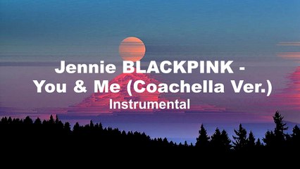 Jennie BLACKPINK - You & Me (Coachella Ver.) (Instrumental)