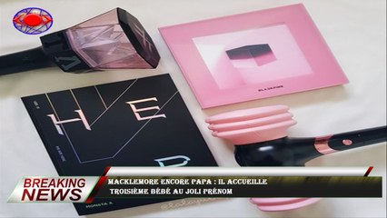 Macklemore encore papa : il accueille  troisième bébé au joli prénom