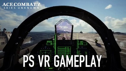 Ace Combat 7: Skies Unknown - PS4 VR Gameplay Trailer