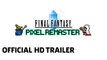 FINAL FANTASY PIXEL REMASTER | Promotional Trailer