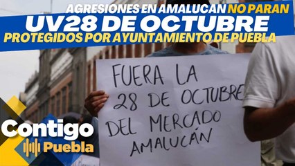 #Comerciantes en #Amalucan acusan protección del Ayuntamiento de #Puebla para la #UPVA28OCT