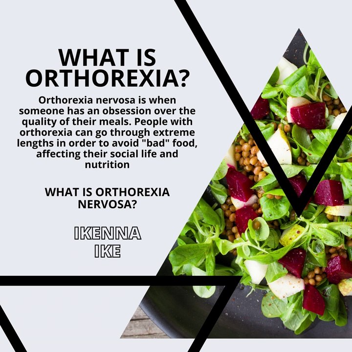 | IKENNA IKE | WHAT IS ORTHOREXIA NERVOSA? TREATMENT AND HOW TO RECOGNIZE IT (PART 1) (@IKENNAIKE)