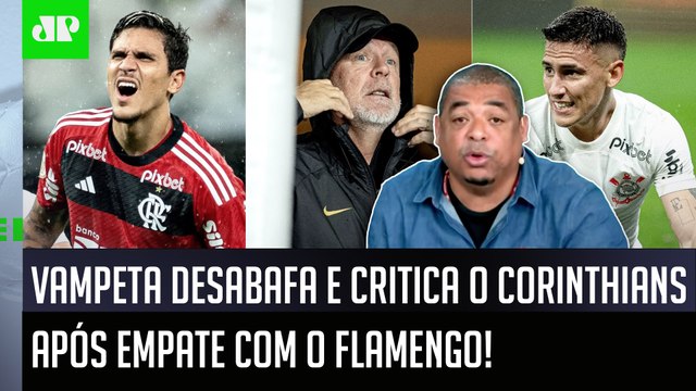 É HORRÍVEL! OLHA a SITUAÇÃO do Corinthians! VOCÊ VÊ e... Vampeta CRITICA após 1 a 1 com Flamengo!