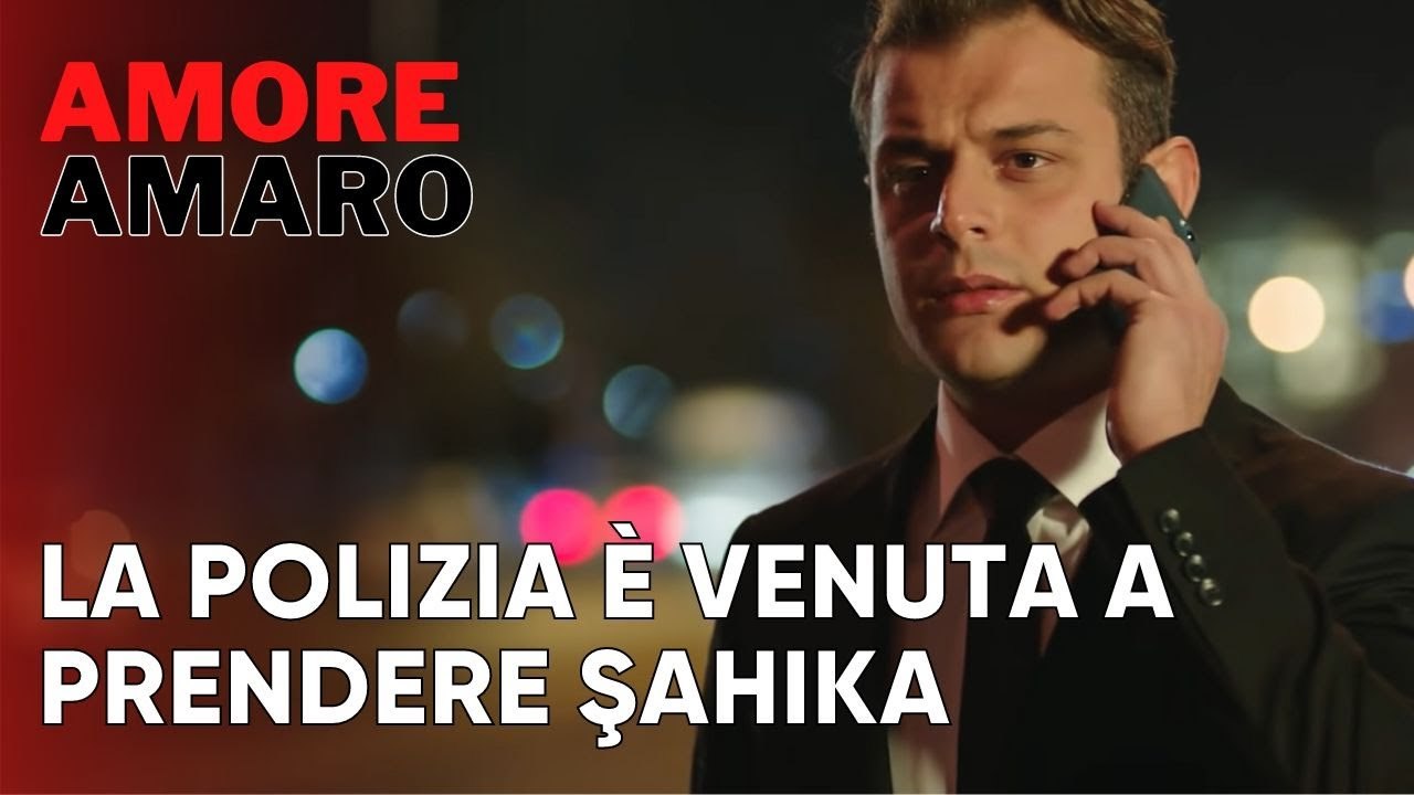 La polizia è venuta a prendere Şahika | Amore Amaro - Episodio 9