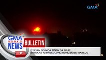 Kaligtasan ng mga Pinoy sa Israel, pinatutukan ni Pangulong Bongbong Marcos | GMA Integrated News Bulletin