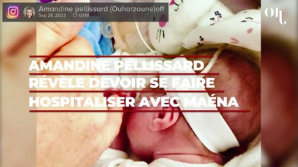 Amandine Pellissard révèle devoir à nouveau se faire hospitaliser avec Maéna, "La dernière étape"