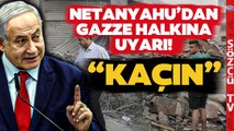Netanyahu İntikam Yemini Etti! Gazze Halkına 'KAÇIN' Dedi