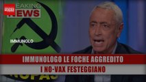 Immunologo Le Foche Aggredito: I No-Vax Festeggiano!