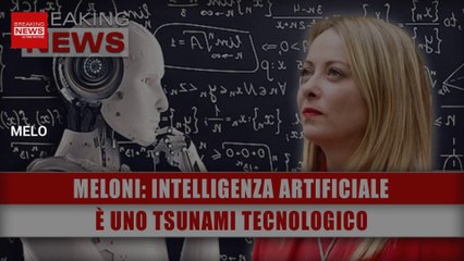 Meloni, Intelligenza Artificiale: È Uno Tsunami Tecnologico!